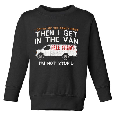 I Gotta See The Candy First Funny Adult Humor Toddler Sweatshirt