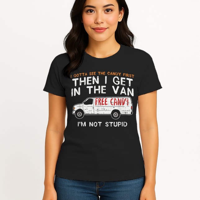 I Gotta See The Candy First Funny Adult Humor Womens T-Shirt