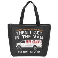 I Gotta See The Candy First Funny Adult Humor Zip Tote Bag