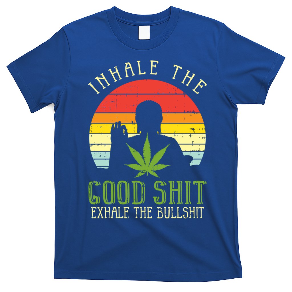 Inhale Good Shit Exhale Bullshit Weed Cannabis Yoga 420 Gift T-Shirt