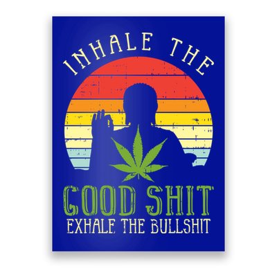Inhale Good Shit Exhale Bullshit Weed Cannabis Yoga 420 Gift Poster