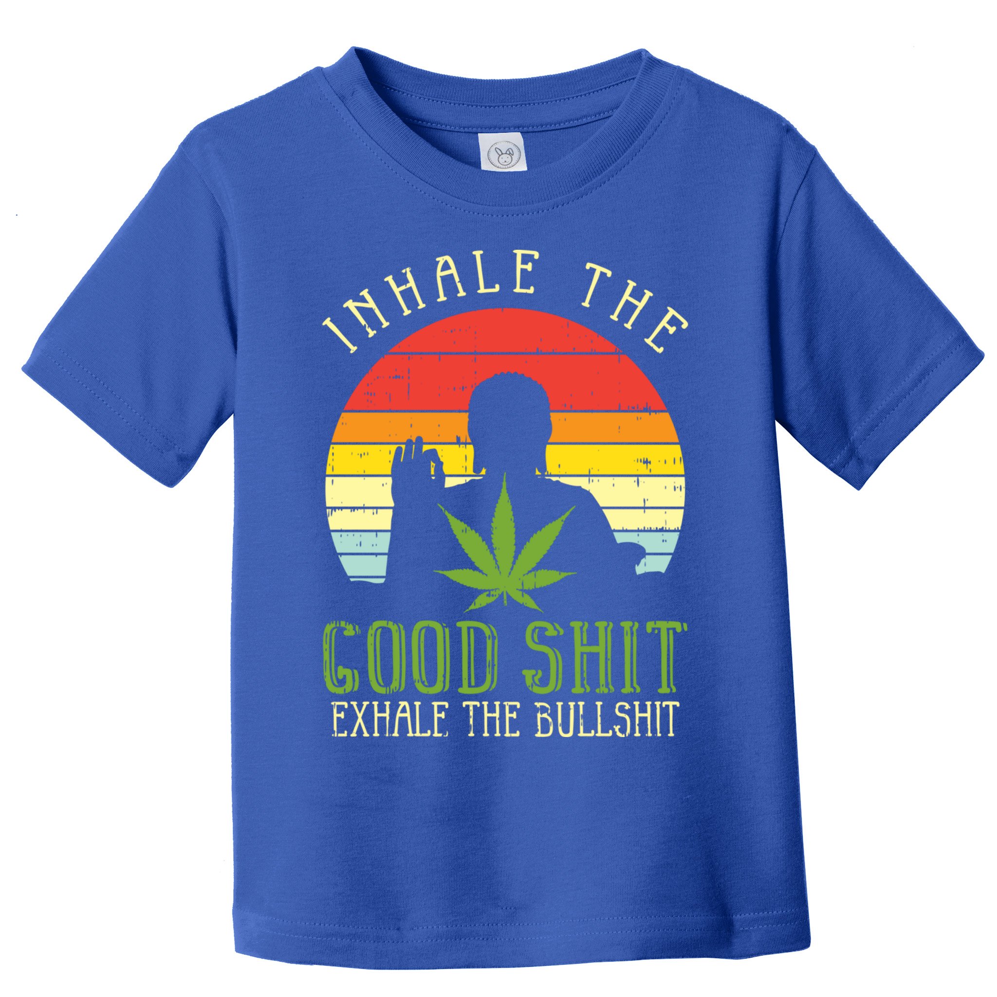 Inhale Good Shit Exhale Bullshit Weed Cannabis Yoga 420 Gift Toddler T-Shirt