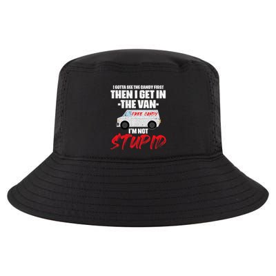 I Gotta See The Candy First Then I Get In The Van Cool Comfort Performance Bucket Hat