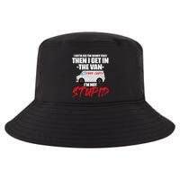 I Gotta See The Candy First Then I Get In The Van Cool Comfort Performance Bucket Hat
