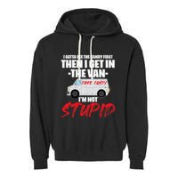 I Gotta See The Candy First Then I Get In The Van Garment-Dyed Fleece Hoodie