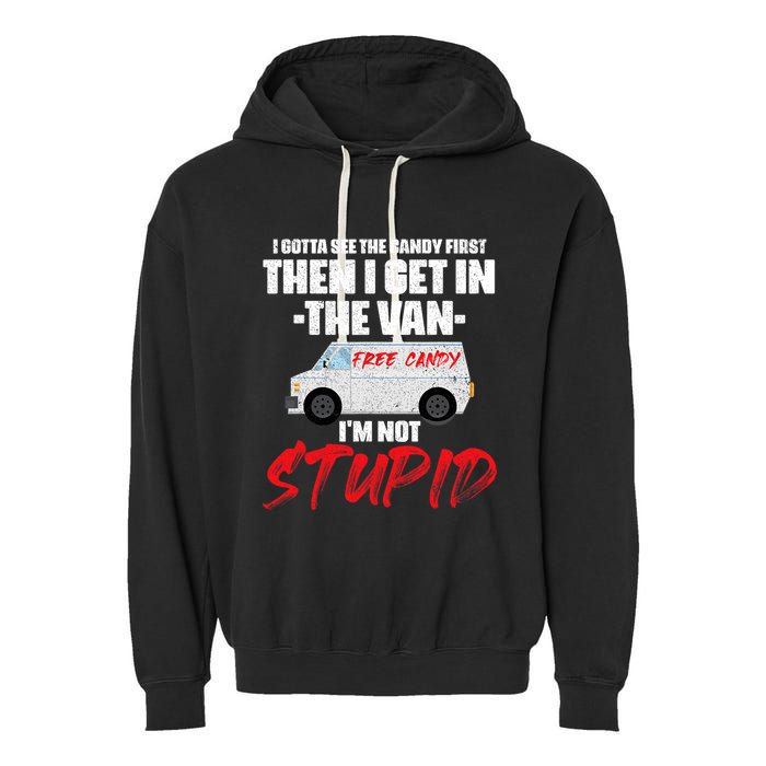 I Gotta See The Candy First Then I Get In The Van Garment-Dyed Fleece Hoodie