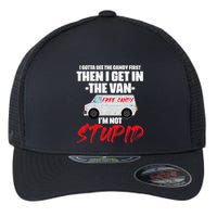 I Gotta See The Candy First Then I Get In The Van Flexfit Unipanel Trucker Cap