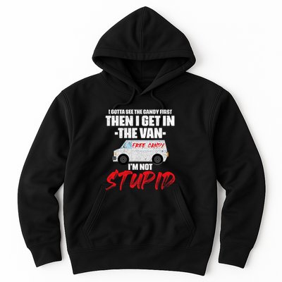 I Gotta See The Candy First Then I Get In The Van Hoodie