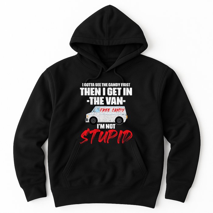 I Gotta See The Candy First Then I Get In The Van Hoodie