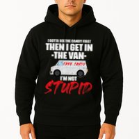 I Gotta See The Candy First Then I Get In The Van Hoodie