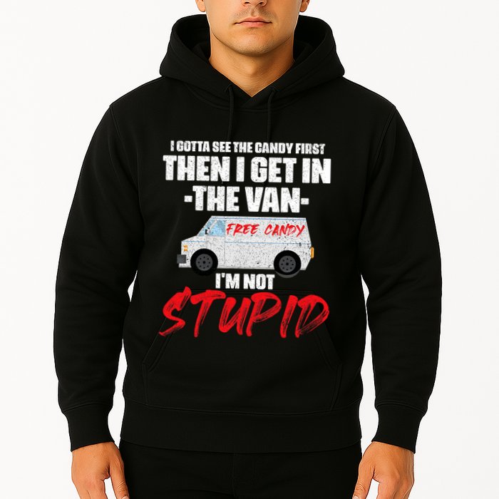 I Gotta See The Candy First Then I Get In The Van Hoodie