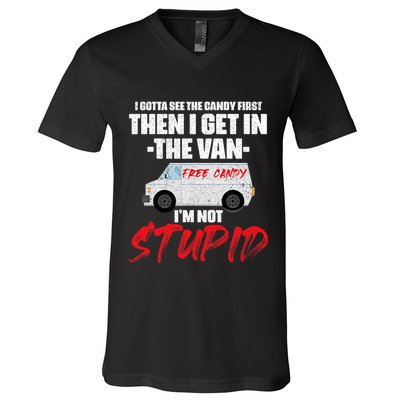 I Gotta See The Candy First Then I Get In The Van V-Neck T-Shirt