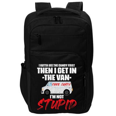 I Gotta See The Candy First Then I Get In The Van Impact Tech Backpack