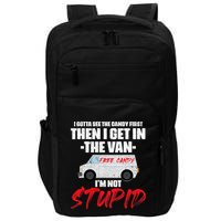 I Gotta See The Candy First Then I Get In The Van Impact Tech Backpack