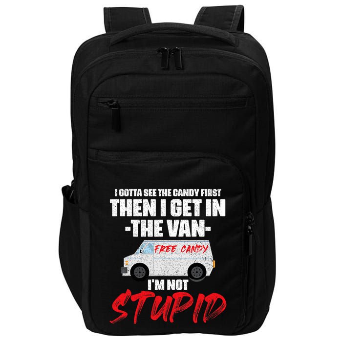 I Gotta See The Candy First Then I Get In The Van Impact Tech Backpack