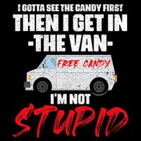 I Gotta See The Candy First Then I Get In The Van Backpack