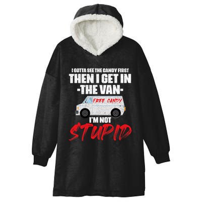 I Gotta See The Candy First Then I Get In The Van Hooded Wearable Blanket