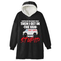 I Gotta See The Candy First Then I Get In The Van Hooded Wearable Blanket