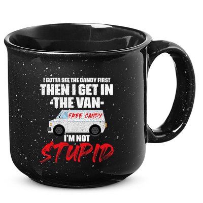 I Gotta See The Candy First Then I Get In The Van 15oz Campfire Ceramic Mug