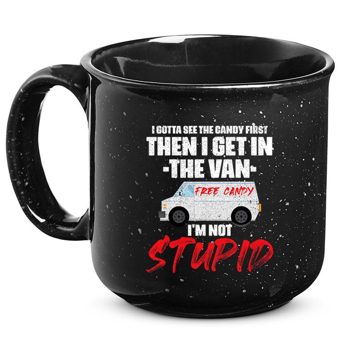 I Gotta See The Candy First Then I Get In The Van 15oz Campfire Ceramic Mug