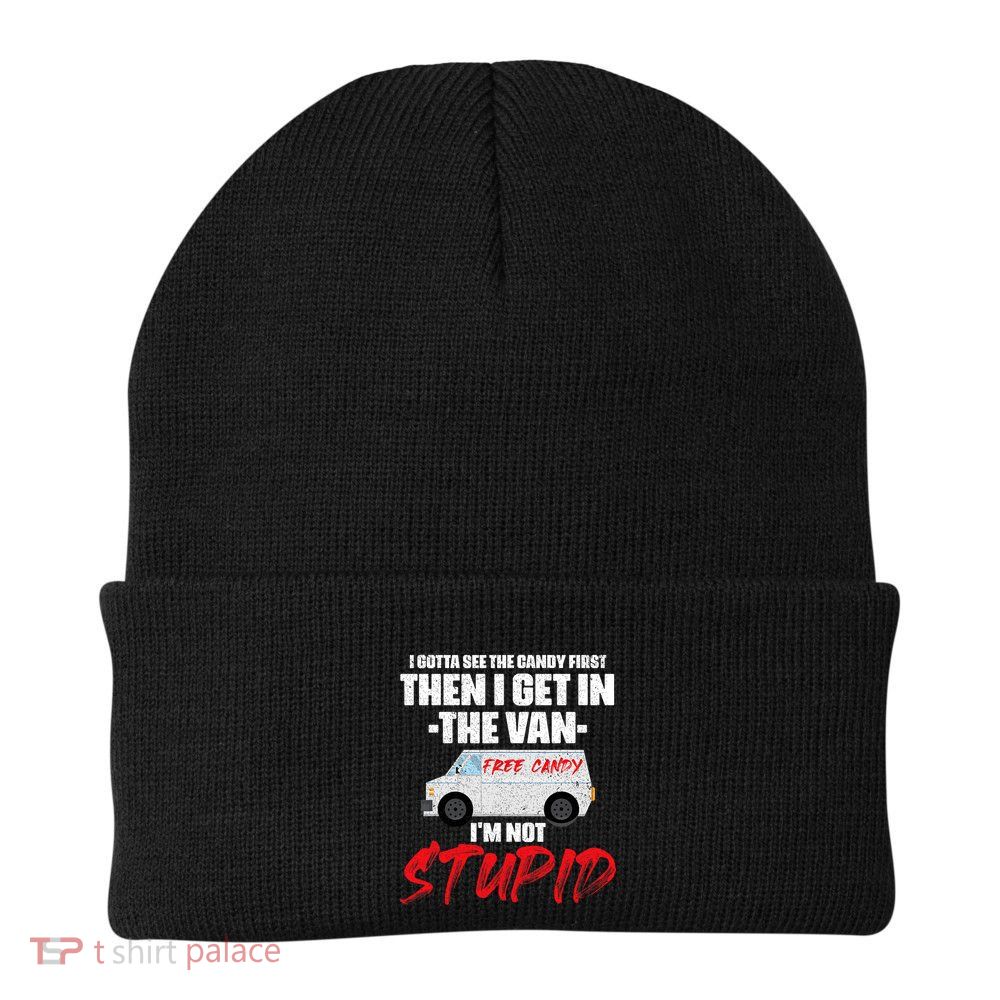 I Gotta See The Candy First Then I Get In The Van Beanie