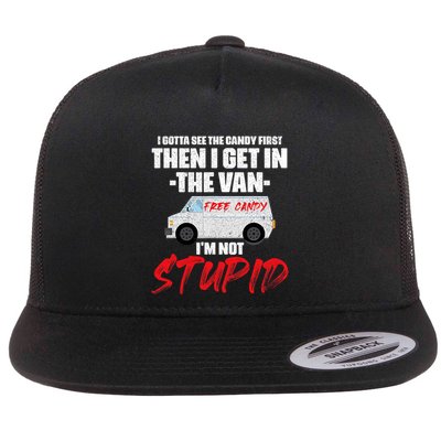I Gotta See The Candy First Then I Get In The Van Flatbill Hat