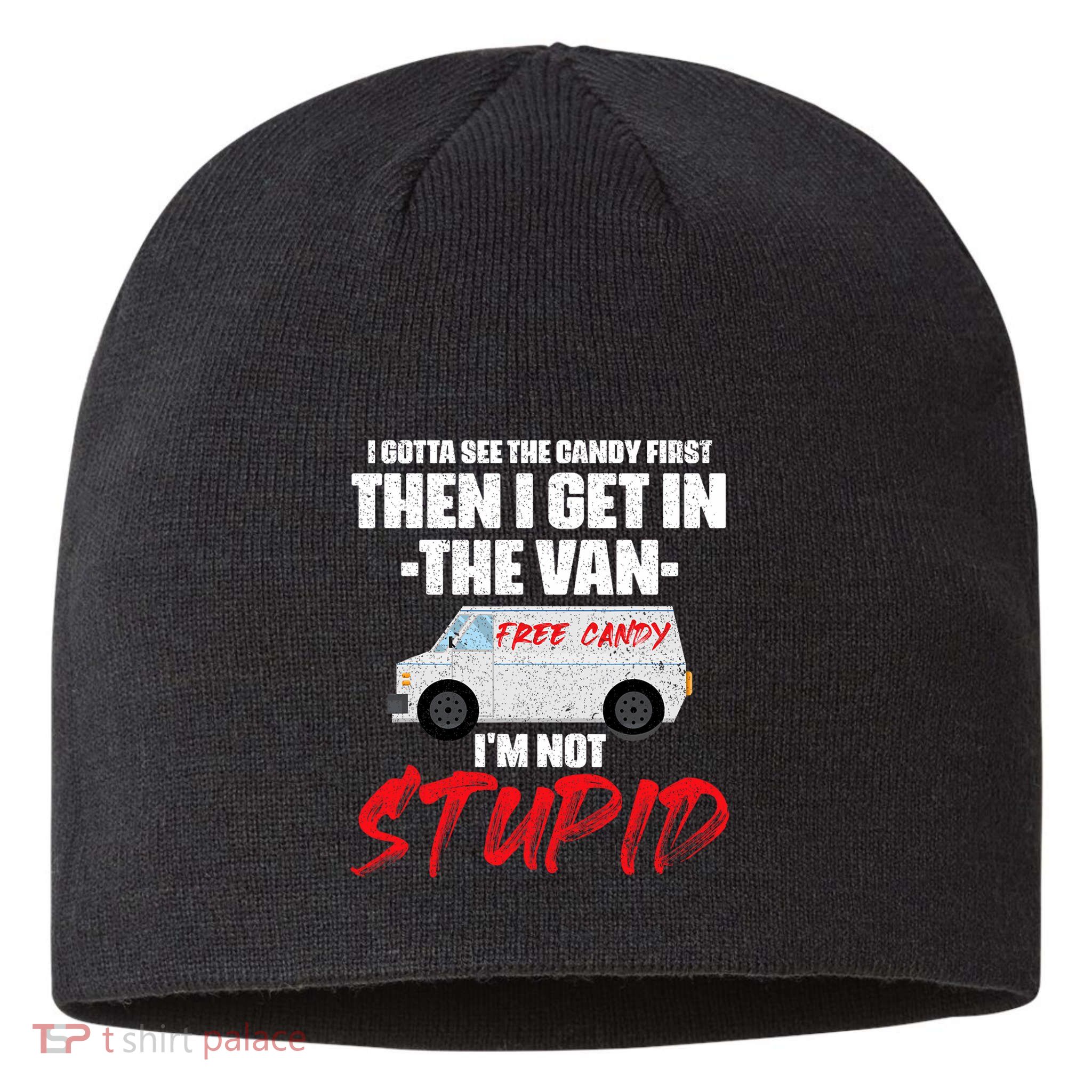 I Gotta See The Candy First Then I Get In The Van Sustainable Beanie