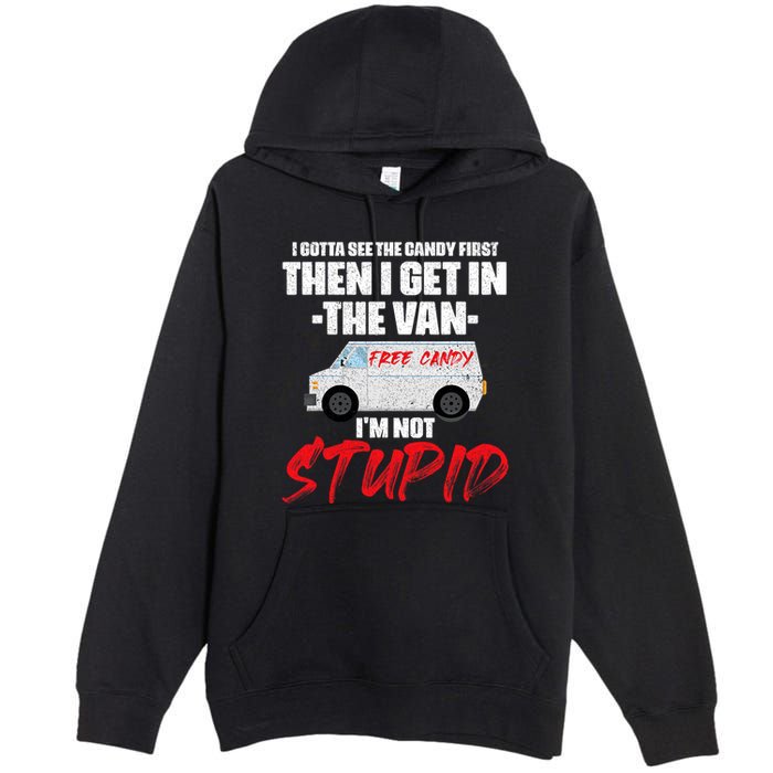I Gotta See The Candy First Then I Get In The Van Premium Pullover Hoodie