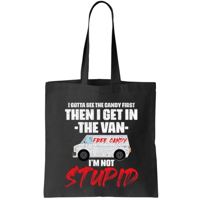 I Gotta See The Candy First Then I Get In The Van Bag