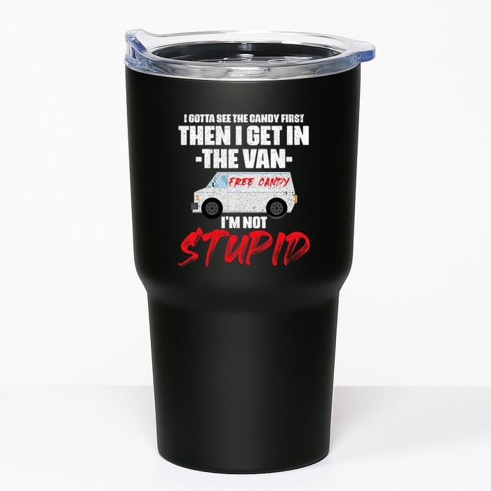 I Gotta See The Candy First Then I Get In The Van Tumbler