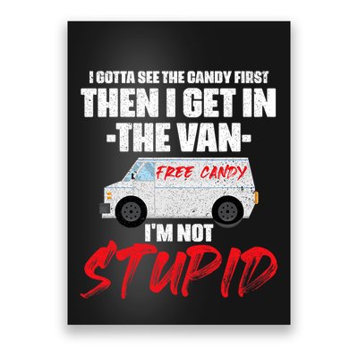 I Gotta See The Candy First Then I Get In The Van Poster