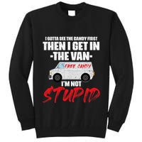 I Gotta See The Candy First Then I Get In The Van Tall Sweatshirt