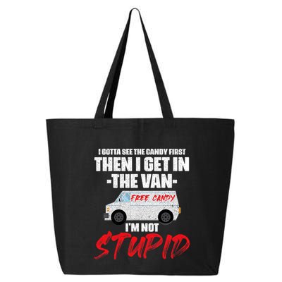 I Gotta See The Candy First Then I Get In The Van 25L Jumbo Tote