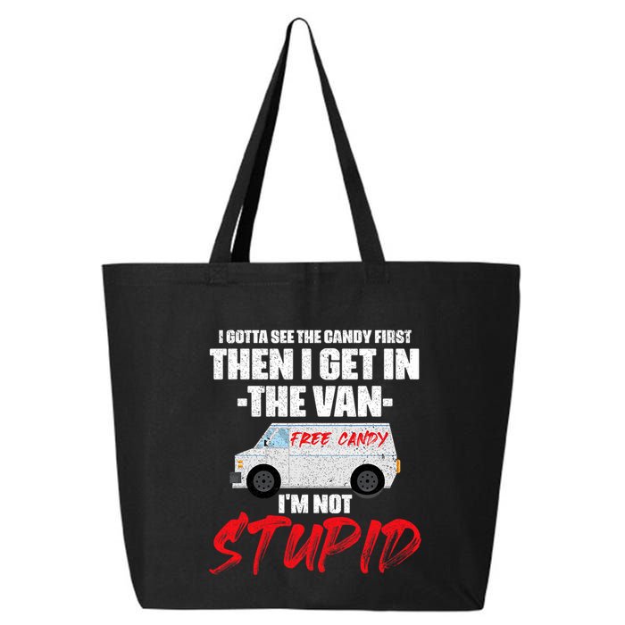 I Gotta See The Candy First Then I Get In The Van 25L Jumbo Tote