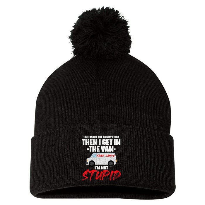 I Gotta See The Candy First Then I Get In The Van Pom Pom 12in Knit Beanie
