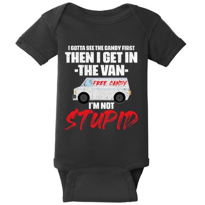 I Gotta See The Candy First Then I Get In The Van Baby Bodysuit
