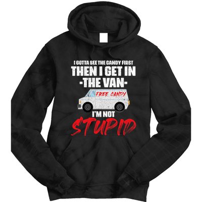 I Gotta See The Candy First Then I Get In The Van Tie Dye Hoodie