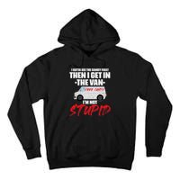 I Gotta See The Candy First Then I Get In The Van Tall Hoodie