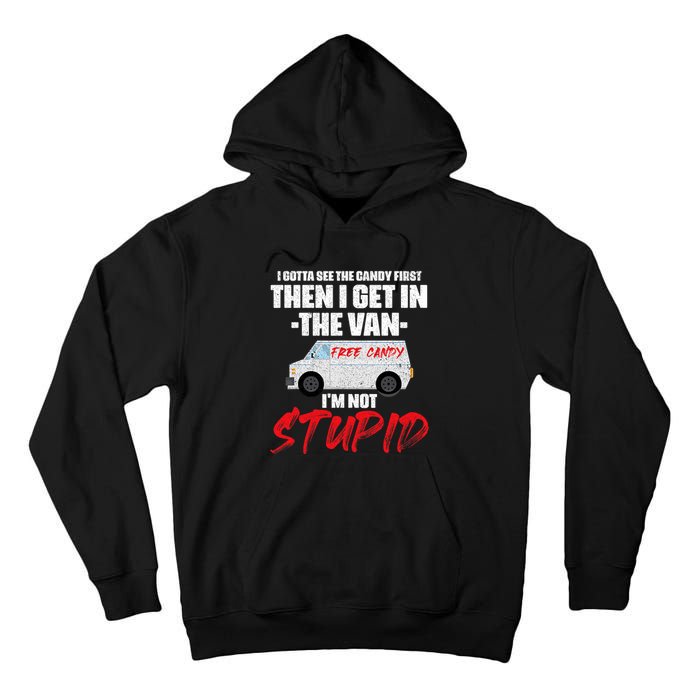 I Gotta See The Candy First Then I Get In The Van Tall Hoodie