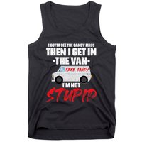 I Gotta See The Candy First Then I Get In The Van Tank Top