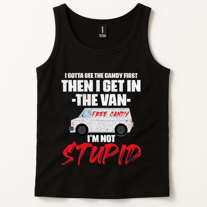 I Gotta See The Candy First Then I Get In The Van Tank Top