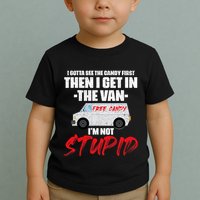 I Gotta See The Candy First Then I Get In The Van Toddler T-Shirt
