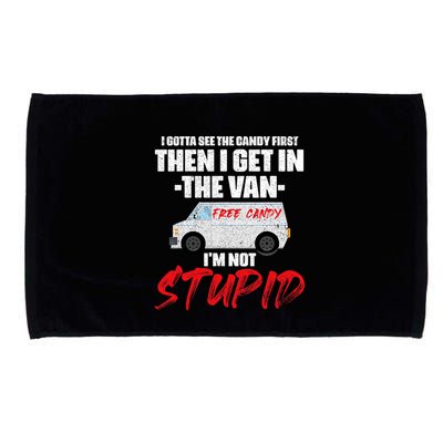 I Gotta See The Candy First Then I Get In The Van Microfiber Hand Towel