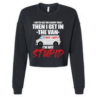 I Gotta See The Candy First Then I Get In The Van Cropped Pullover Crew