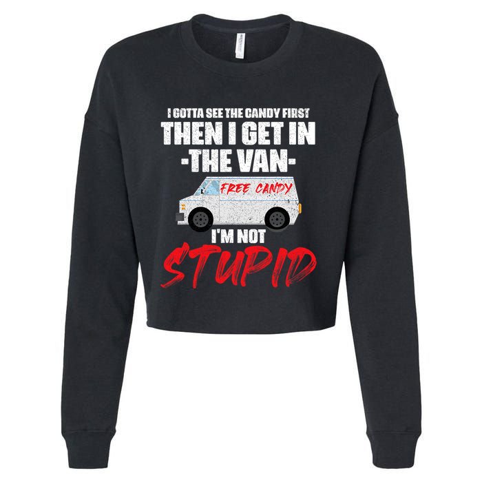 I Gotta See The Candy First Then I Get In The Van Cropped Pullover Crew