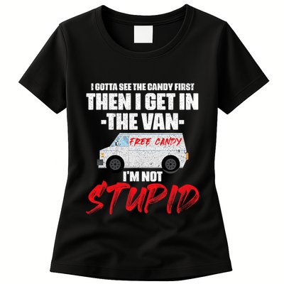 I Gotta See The Candy First Then I Get In The Van Womens T-Shirt