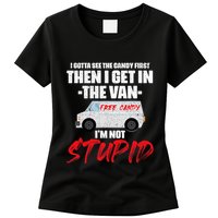 I Gotta See The Candy First Then I Get In The Van Womens T-Shirt