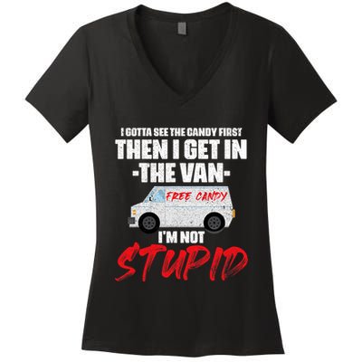 I Gotta See The Candy First Then I Get In The Van Women's V-Neck T-Shirt