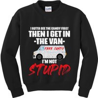 I Gotta See The Candy First Then I Get In The Van Kids Sweatshirt