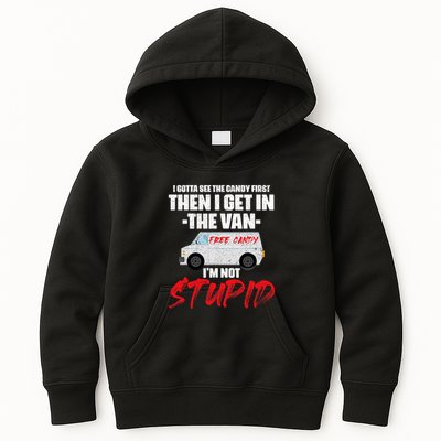I Gotta See The Candy First Then I Get In The Van Kids Hoodie